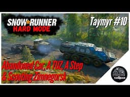SnowRunner Hard Mode | Taymyr #10 | Abandoned Car, A TUZ, A Step, and Scouting Zimnegorsk