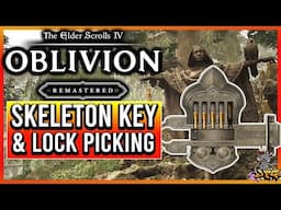 Oblivion Remastered - OPEN ANY LOCK EASY! How To Get Skeleton Key Plus Lockpicking Tips!
