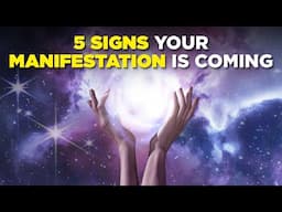 5 Powerful Signs |The Universe Is Bringing Your Manifestation to Life