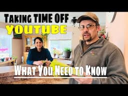 Taking Time Off YouTube - What You Need to Know