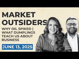 Why Oil Spiked 10% And What Dumplings Teach Us About Business (June 13, 2025)
