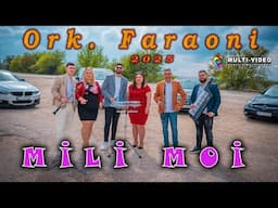 🔥 ORK. FARAONI 🔥- ♫ MILI MOI 4K NEW 2025  █▬█ █ ▀█▀ ♫