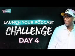 Becoming A Household Name - Launch Your Podcast Challenge Day 4
