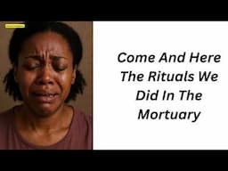 Come And Here The Rituals We Did In The Mortuary
