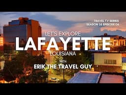 Discover the REAL Lafayette Louisiana in 2025!