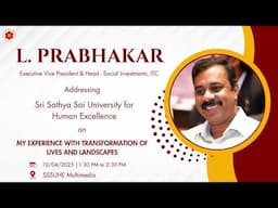 A talk by L. PRABHAKAR  to the students of Sri Sathya Sai University for Human Excellence