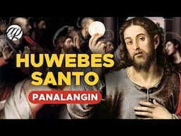 Panalangin sa HUWEBES SANTO • Tagalog Catholic Prayer for Maundy Thursday • Visita Iglesia