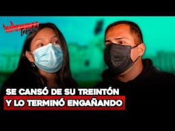 SE CANSO DE SU TREINTÓN Y LO TERMINO ENGAÑANDO  | Exponiendo Infieles