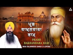 Prabh Rakhanhara - New Shabad Gurbani Kirtan 2025 - Latest Shabad Kirtan - Bhai Balwinder Singh Ji