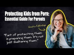 Protecting Kids from Pornography: Essential Guide for Homeschool Families - Greta Eskridge