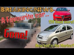 Another car is gone! How bad is the Meriva? Alfa more fixed!