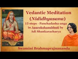 Vedantic Meditation (Nididhyasana) l 15 steps - Panchadasha Anga in Aparokshanubhuti l Adi Shankara