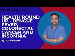 Dengue Fever, Colon Cancer And Insomnia Tips- A Doctor On News Nation Explains