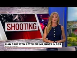 Man arrested after reportedly firing shots in Murfreesboro bar, striking customer