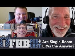 Are Single-Room ERVs the Answer? | FHB Podcast Ep 689