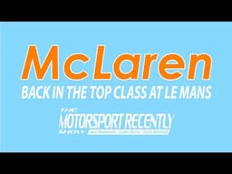 McLaren LMDh confirmed! - The Motorsport Recently Show