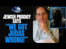 This JEWISH PRODIGY Says "We Got JUDAS WRONG"