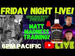 LIVE! | Jack Daniels 14 and MORE Matt Madness Training! | Curiosity Public