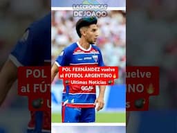 POL FERNÁNDEZ vuelve al FÚTBOL ARGENTINO 😱| Ultimos refuerzos #Futbol #Argentina #FutbolArgentino