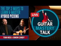 Guitar Mastery Talk - The Top 3 Ways To Learn & Master Hybrid Picking