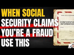 Social Security Claims You're A Fraud, Use This