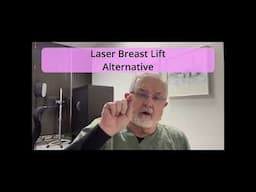 A Simpler Breast Lift - The Laser Breast Lift