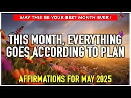 YOUR BEST MONTH STARTS NOW! Powerful Positive Affirmations for MAY 2025
