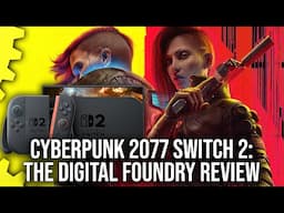 Cyberpunk 2077 Switch 2 DF Review: It Runs Well But The Phantom Liberty Struggles
