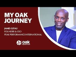 James Gitau (Founder & CEO Peak Performance International) - My Oak Journey #OakSpecialFund