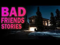 4 True Terrifying Stories About Bad Friends