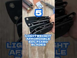 5 Light & Affordable EDC Fixed Blades! #edc #edcknife #fixedblade