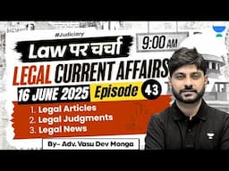Legal Current Affairs | 16 June 2025 | Vasu Dev Monga | Unacademy Judiciary