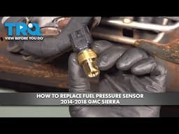 How to Replace Fuel Pressure Sensor 2014-2018 GMC Sierra