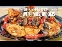 The ABSOLUTE BEST Black Pepper Chicken Recipe With Mushrooms