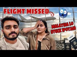 WE MISSED OUR FLIGHT 😰 | STUCK IN MALAYSIA 😭 | NACH ❤️