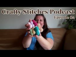 Lets catch up | Crafty Stitches Podcast | Episode 82