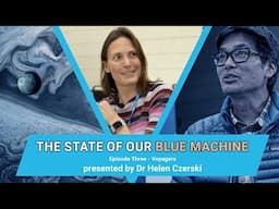Voyagers - The State of Our Blue Machine (Episode 3) | Presented by Dr Helen Czerski
