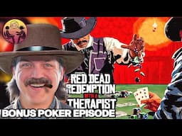 Red Dead Redemption with a Therapist: BONUS Poker Episode