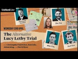 The Alternative Lucy Letby Trial: Christopher Snowdon, Ben Cole, Adam King and David Rose