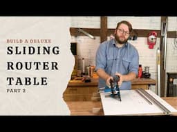 Build a Deluxe Sliding Router Table, Part 2
