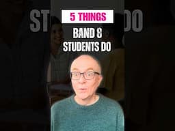 5 Things Band 8 students do