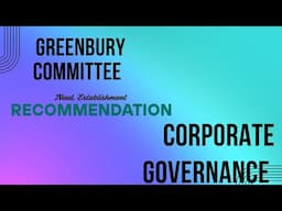 Greenbury Committee | Corporate Committee |  Unit 3 Part 7 | Need, Establishment, Recommendation |
