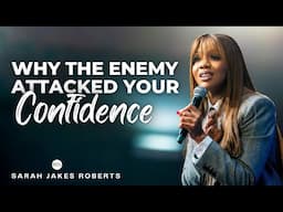 Why The Enemy Attacked Your Confidence | Sarah Jakes Roberts Sermon