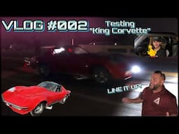 VLOG #002 | Testing “King Corvette”