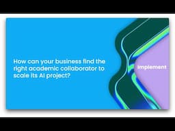 How can your business find the right academic collaborator to scale its AI project?