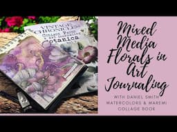 Mixed Media Florals in Art Journaling #danielsmithwatercolor #maremicollagebooks #mixedmedia