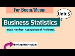Business Statistics for Bcom/Mcom।Index Numbe।Association of Attributes।Unit 5