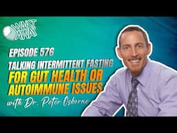 Talking Intermittent Fasting for Gut Health or Autoimmune Issues | Dr. Peter Osborne