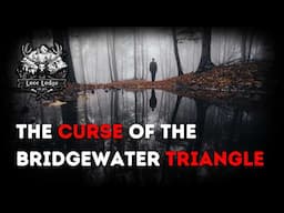 The Curse of the Bridgewater Triangle