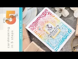 CARDMAKING IN 5 EASY STEPS | Plus a Bonus Card | June 3, 2025